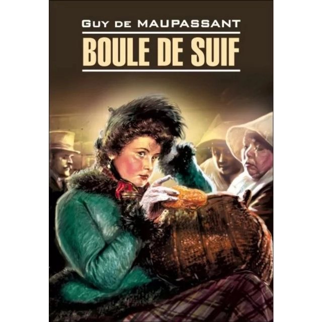 Guy De Maupassant: Boule de suif